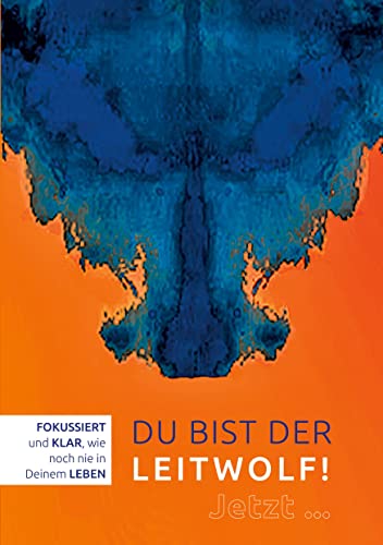 Du bist der LEITWOLF!: Fokussiert und klar, wie noch nie in Deinem Leben! von Rediroma-Verlag