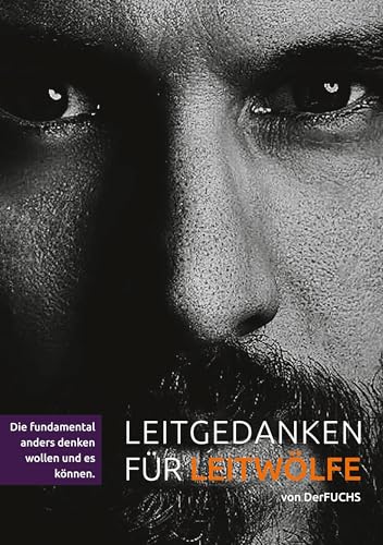 Leitgedanken für Leitwölfe - die fundamental anders denken wollen und es auch können: BAND 1 - Der LEITWOLF-Trilogie von Rediroma-Verlag