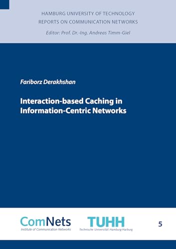 Interaction-based Caching in Information-Centric Networks (Reports on Communication Networks) von Shaker