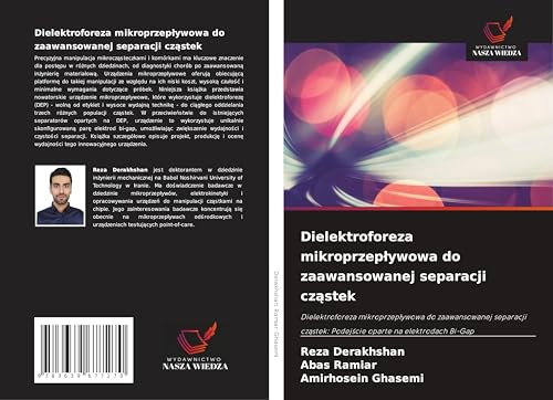 Dielektroforeza mikroprzep¿ywowa do zaawansowanej separacji cz¿stek: Dielektroforeza mikroprzep¿ywowa do zaawansowanej separacji cz¿stek: Podej¿cie oparte na elektrodach Bi-Gap von VDM Verlag