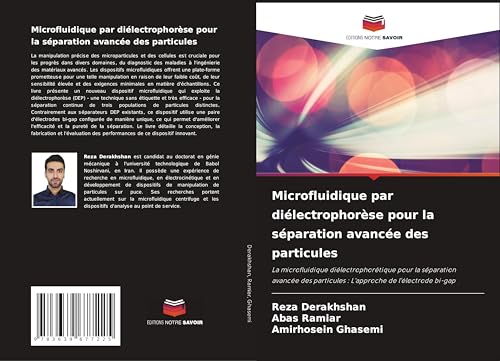 Microfluidique par diélectrophorèse pour la séparation avancée des particules: La microfluidique diélectrophorétique pour la séparation avancée des particules : L'approche de l'électrode bi-gap Microfluidique par diélectrophorèse pour la séparation avancée des particules: La microfluidique diélectrophorétique pour la séparation avancée des particules : L'approche de l'électrode bi-gap von VDM Verlag