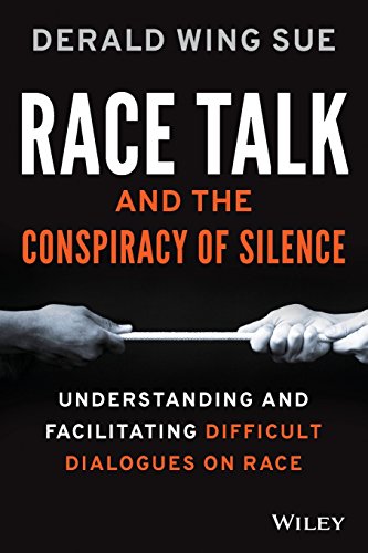 Race Talk and the Conspiracy of Silence: Understanding and Facilitating Difficult Dialogues on Race von Wiley