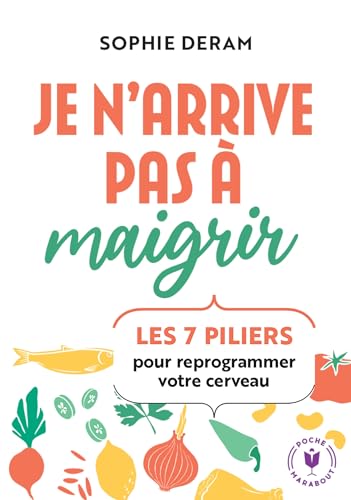 Je n'arrive pas à maigrir: Les 7 piliers pour reprogrammer votre cerveau von MARABOUT