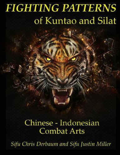 Fighting Patterns of Kuntao and Silat: Chinese Indonesian Combat Arts