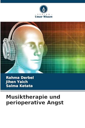 Musiktherapie und perioperative Angst: DE von Verlag Unser Wissen