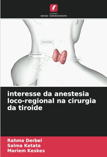 interesse da anestesia loco-regional na cirurgia da tiroide von Edições Nosso Conhecimento