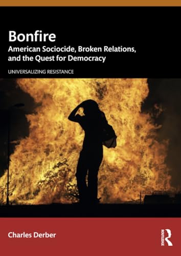 Bonfire: American Sociocide, Broken Relations, and the Quest for Democracy (Universalizing Resistance) von Routledge
