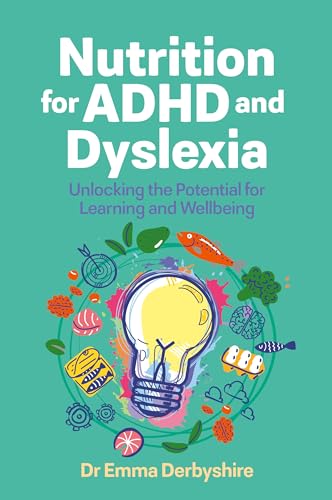 Nutrition for ADHD and Dyslexia: Unlocking the Potential for Learning and Wellbeing von Jessica Kingsley Publishers