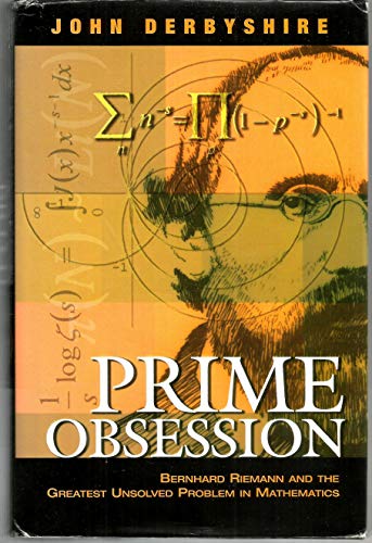 Prime Obsession: Bernhard Riemann and the Greatest Unsolved Problem in Mathematics