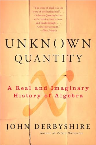 Unknown Quantity: A Real and Imaginary History of Algebra von Plume
