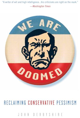 We Are Doomed: Reclaiming Conservative Pessimism