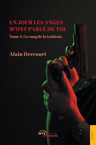 Un jour les anges m'ont parlé de toi - Tome 4: Tome 4, Le sang de la trahison Un jour les anges m'ont parlé de toi - Tome 4: Tome 4, Le sang de la trahison von Jets d'Encre