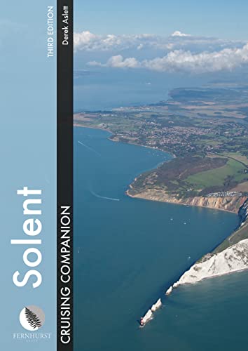 Solent Cruising Companion: A Yachtsman's Pilot and Cruising Guide to the Ports and Harbours from Keyhaven to Chichester (Cruising Companions, Band 3) von Fernhurst Books