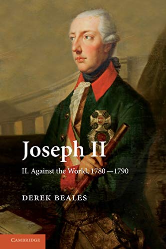 Joseph Ii: Volume 2, Against The World, 1780-1790 von Cambridge University Press