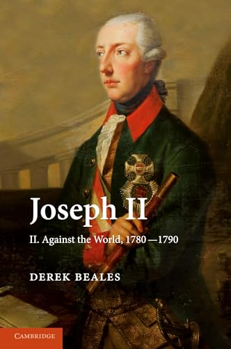 Joseph Ii: Volume 2, Against The World, 1780-1790