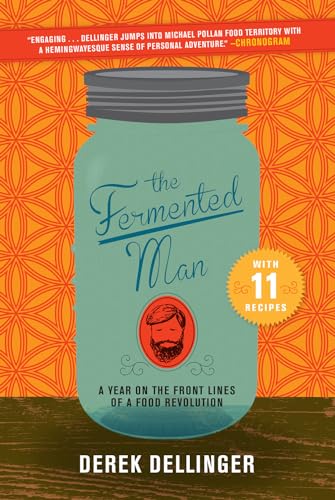 The Fermented Man: A Year on the Front Lines of a Food Revolution von Harry N. Abrams