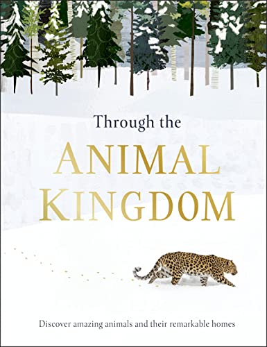 Through the Animal Kingdom: Discover Amazing Animals and Their Remarkable Homes (Journey Through) von DK