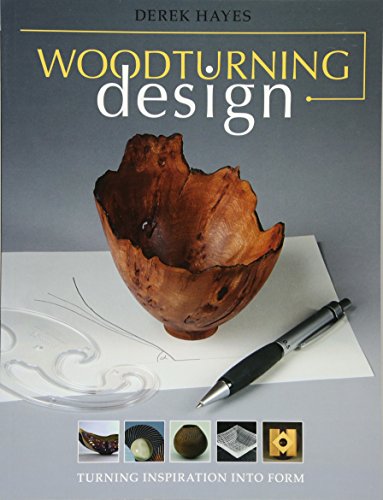 Woodturning Design: Turning Inspiration into Form