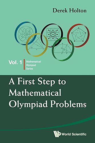 First Step To Mathematical Olympiad Problems, A (Mathematical Olympiad Series, Band 4) von World Scientific Publishing Company