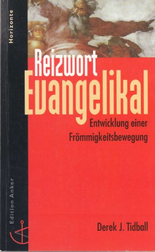 Reizwort Evangelikal. Entwicklung einer Frömmigkeitsbewegung