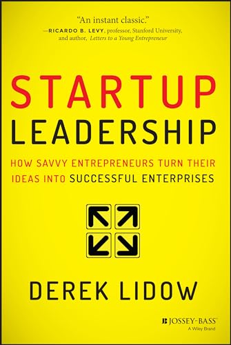 Startup Leadership: How Savvy Entrepreneurs Turn Their Ideas Into Successful Enterprises von Jossey-Bass