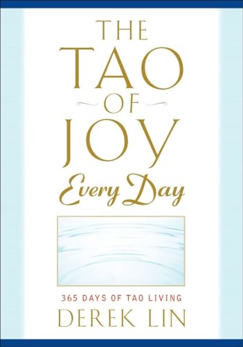 The Tao of Joy Every Day: 365 Days of Tao Living von Tarcher