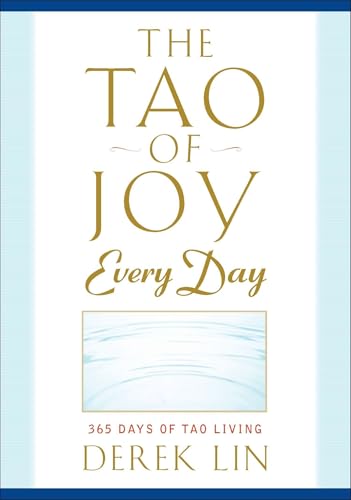 The Tao of Joy Every Day: 365 Days of Tao Living von Tarcher