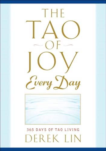 The Tao of Joy Every Day: 365 Days of Tao Living