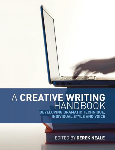 A Creative Writing Handbook: Developing Dramatic Technique, Individual Style and Voice: Developping Dramatic Technic, Individual Style and Voice
