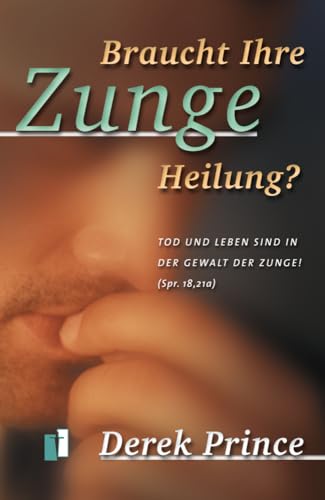 Braucht Ihre Zunge Heilung? Tod und Leben sind in der Gewalt der Zunge (Spr. 18:21a)
