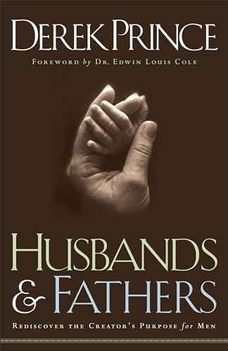 Husbands and Fathers: Rediscover the Creator's Purpose for Men von Chosen Books