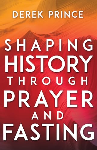 Shaping History Through Prayer and Fasting von Whitaker House