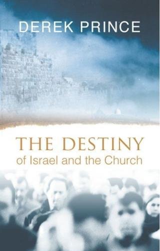 The Destiny of Israel and the Church The Destiny of Israel and the Church von DPM-UK