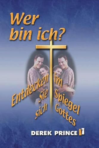 Wer bin Ich? Entdecken Sie sich im Spiegel Gottes Wer bin Ich? Entdecken Sie sich im Spiegel Gottes
