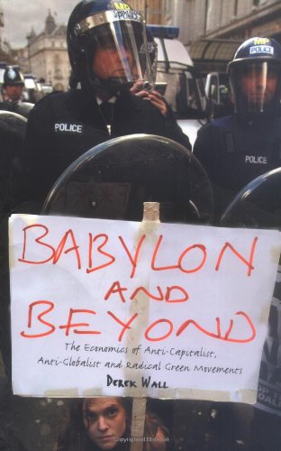 Babylon and Beyond: The Economics of Anti-Capitalist, Anti-Globalist and Radical Green Movements von Pluto Press