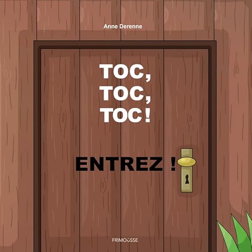 TOC, TOC, TOC, ENTREZ ! von FRIMOUSSE