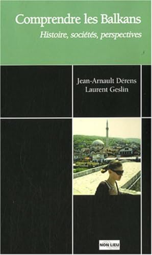 Comprendre les Balkans : Histoire, sociétés, perspectives von NON LIEU