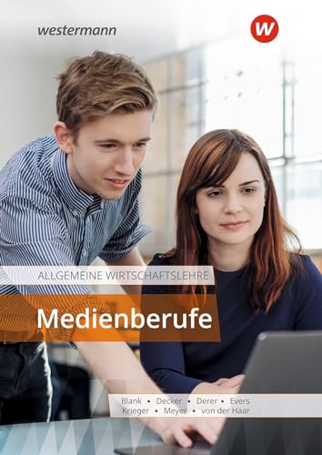 Allgemeine Wirtschaftslehre Medienberufe: Schulbuch (Die Wirtschaftsreihe für Medienberufe)