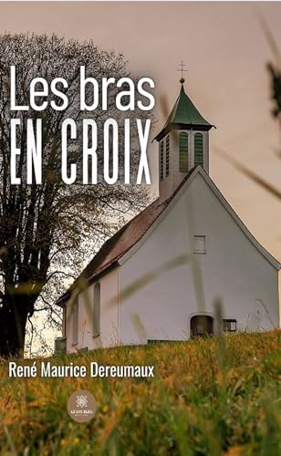 Les bras en croix von LE LYS BLEU EDITIONS SAS