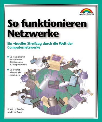 So funktionieren Netzwerke . Ein visueller Streifzug durch die Welt der Computernetze (Focus) von Markt+Technik