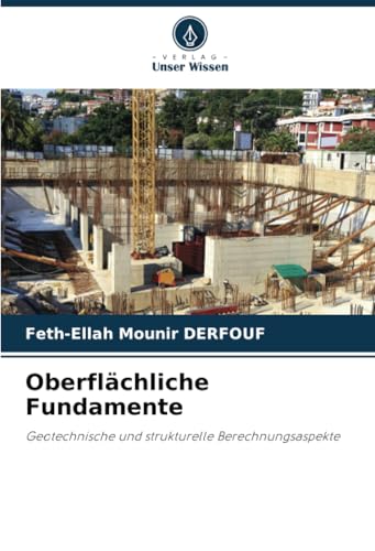 Oberflächliche Fundamente: Geotechnische und strukturelle Berechnungsaspekte von Verlag Unser Wissen
