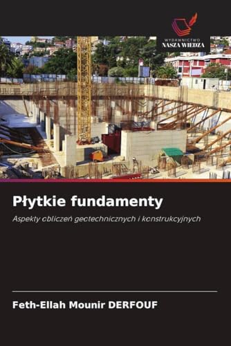 P¿ytkie fundamenty: Aspekty oblicze¿ geotechnicznych i konstrukcyjnych von Wydawnictwo Nasza Wiedza