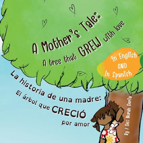 A Mother's Tale: A Tree That Grew with Love¿. La historia de una madre: El árbol que creció por amor¿.: Bilingual children story book English - ... de cuentos infantil bilingüe inglés - español von Lulu.com