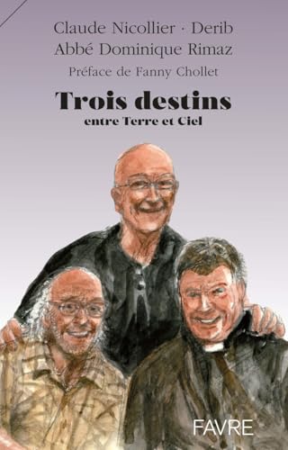 Trois destins - Entre Terre et Ciel Trois destins - Entre Terre et Ciel von FAVRE