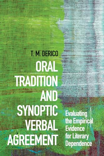 Oral Tradition and Synoptic Verbal Agreement: Evaluating the Empirical Evidence for Literary Dependence