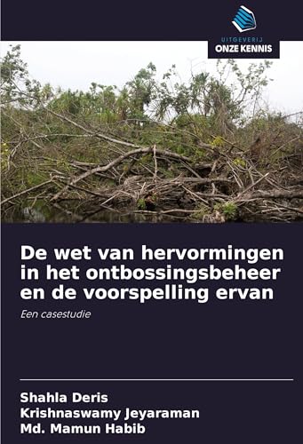 De wet van hervormingen in het ontbossingsbeheer en de voorspelling ervan: Een casestudie von Uitgeverij Onze Kennis