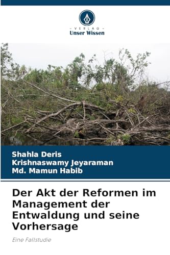 Der Akt der Reformen im Management der Entwaldung und seine Vorhersage: Eine Fallstudie von Verlag Unser Wissen