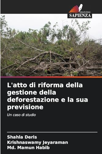 L'atto di riforma della gestione della deforestazione e la sua previsione: Un caso di studio von Edizioni Sapienza