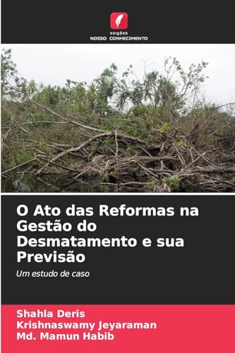 O Ato das Reformas na Gestão do Desmatamento e sua Previsão: Um estudo de caso