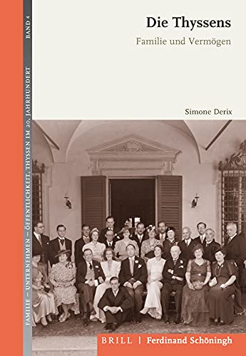 Die Thyssens: Familie und Vermögen (Familie - Unternehmen - Öffentlichkeit: Thyssen im 20. Jahrhundert)